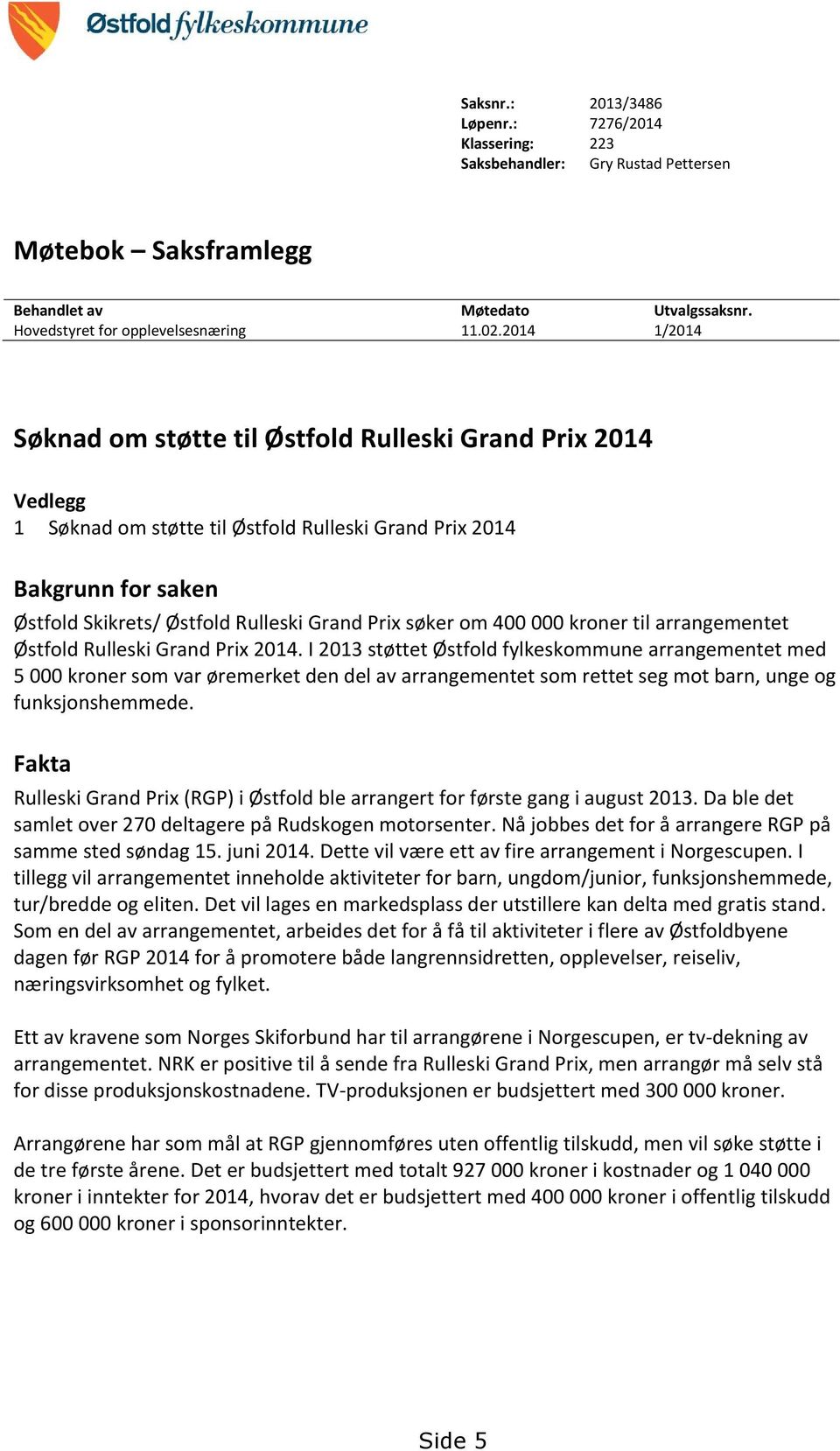 søker om 400 000 kroner til arrangementet Østfold Rulleski Grand Prix 2014.