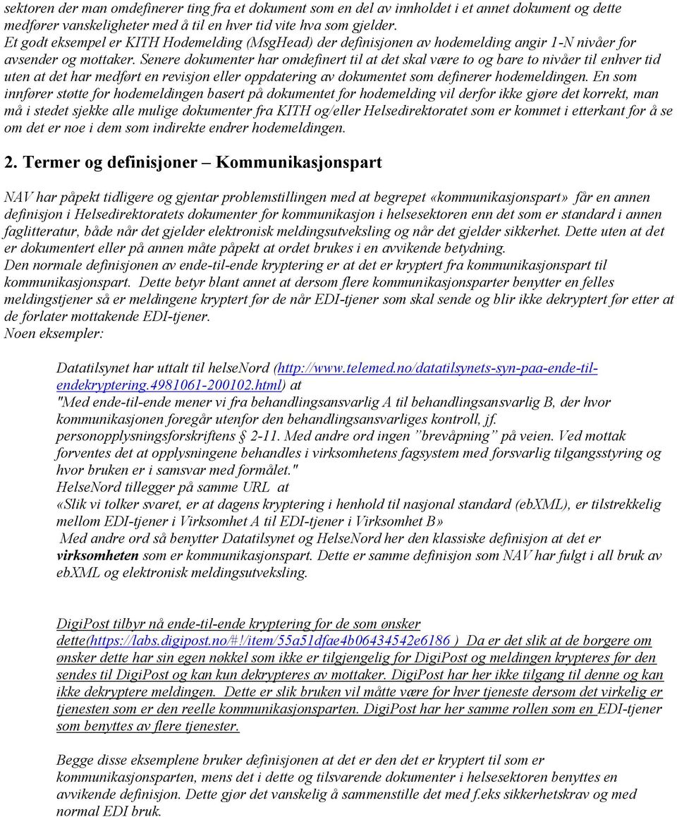 Senere dokumenter har omdefinert til at det skal være to og bare to nivåer til enhver tid uten at det har medført en revisjon eller oppdatering av dokumentet som definerer hodemeldingen.