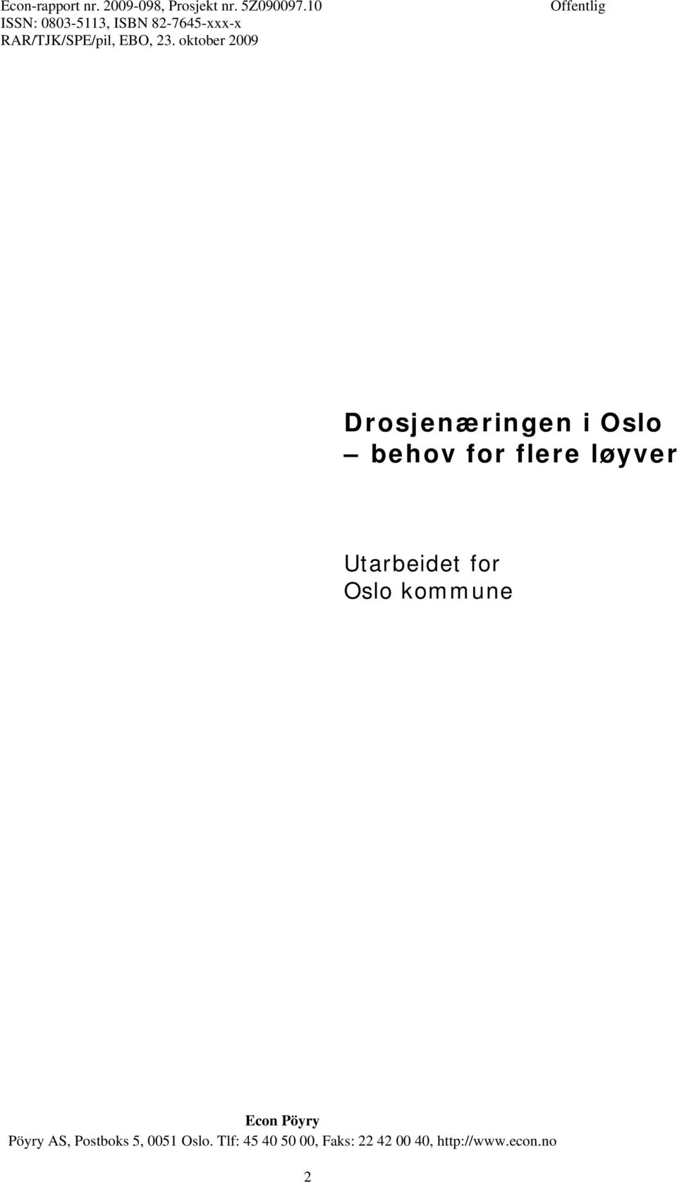 oktober 2009 Offentlig Drosjenæringen i Oslo behov for flere løyver