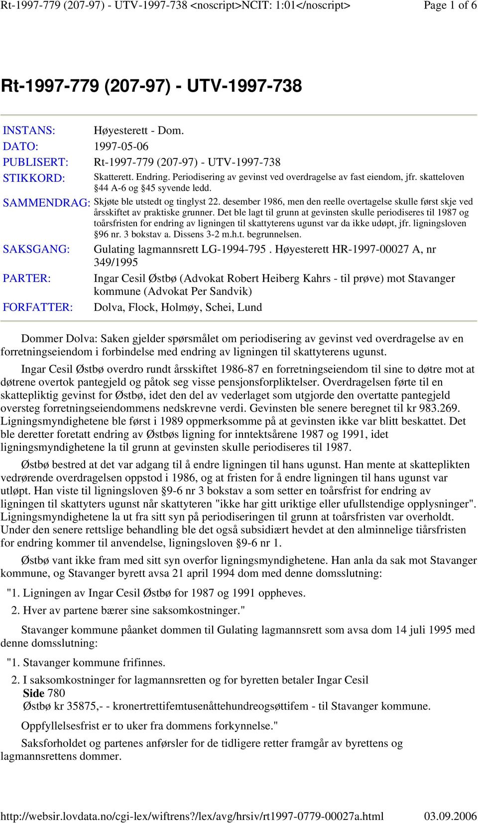 desember 1986, men den reelle overtagelse skulle først skje ved årsskiftet av praktiske grunner.