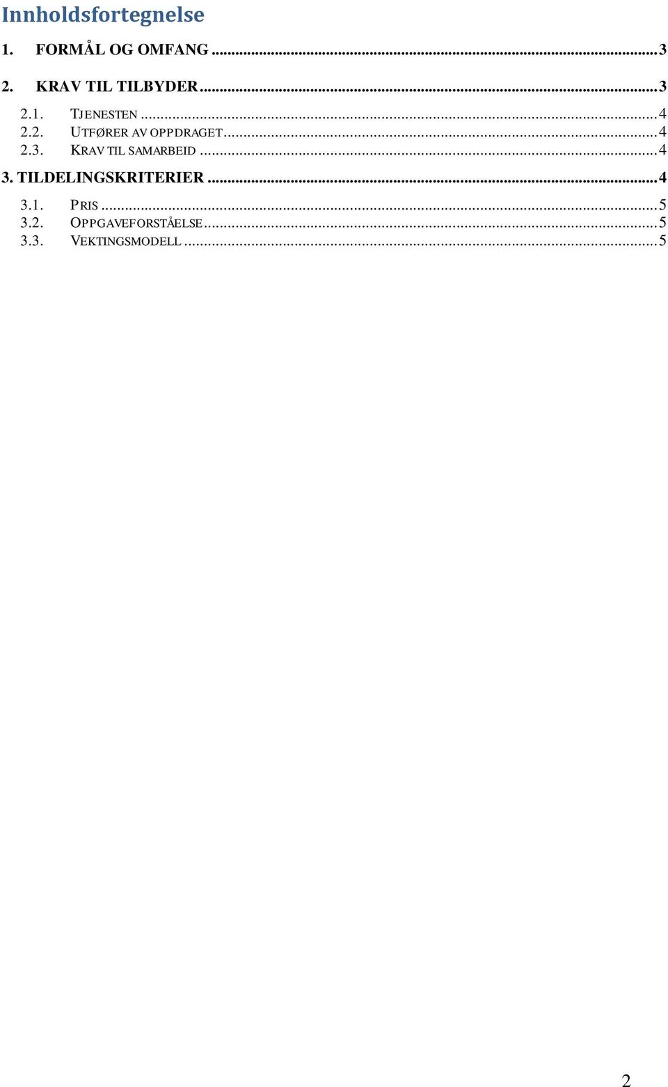 .. 4 2.3. KRAV TIL SAMARBEID... 4 3. TILDELINGSKRITERIER... 4 3.1.