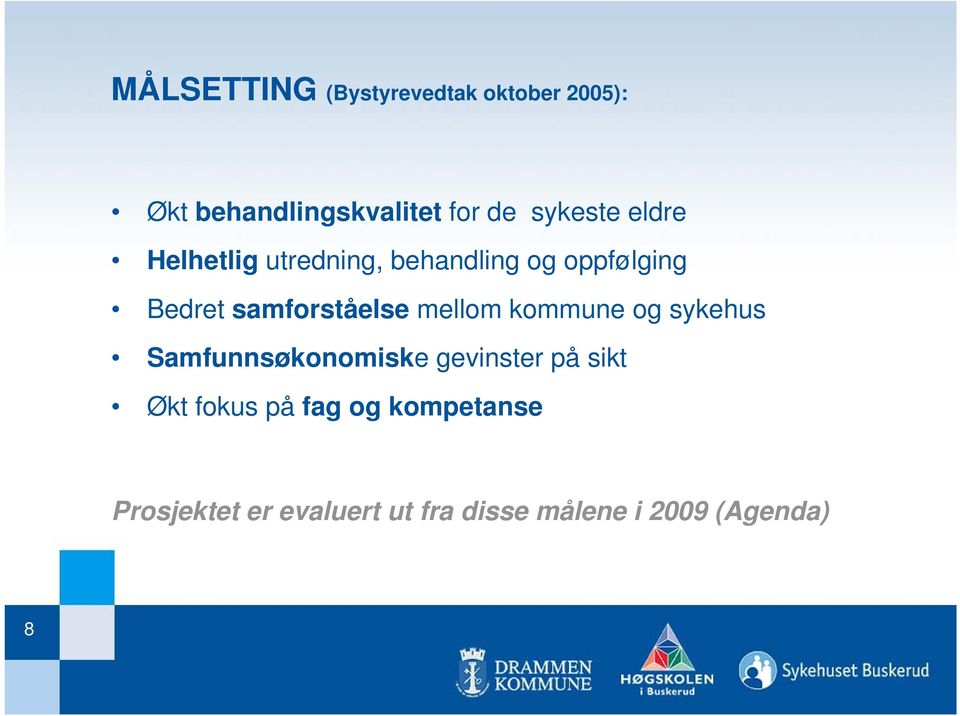 samforståelse mellom kommune og sykehus Samfunnsøkonomiske gevinster på sikt