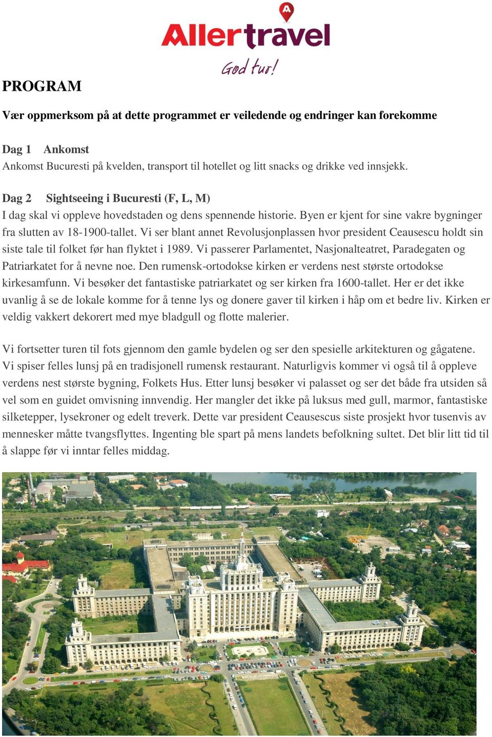 Vi ser blant annet Revolusjonplassen hvor president Ceausescu holdt sin siste tale til folket før han flyktet i 1989.