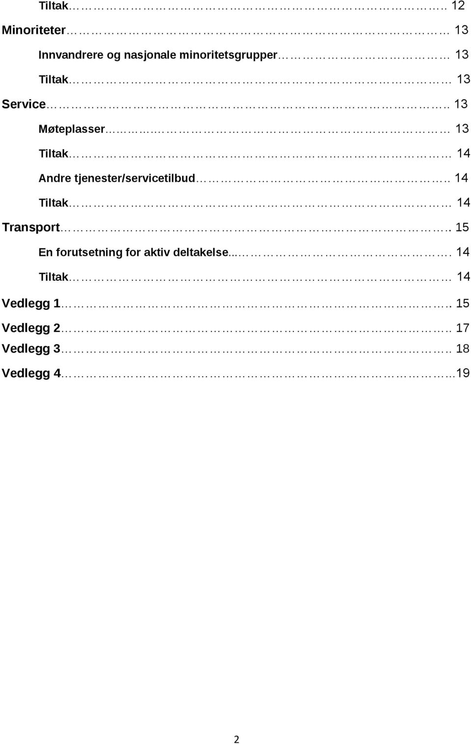 13 Service.. 13 Møteplasser. 13 Tiltak 14 Andre tjenester/servicetilbud.