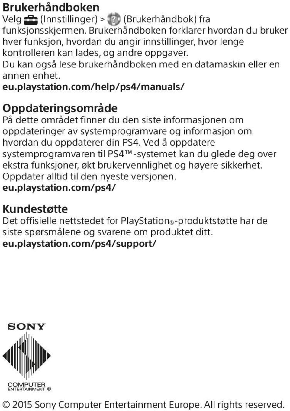 Du kan også lese brukerhåndboken med en datamaskin eller en annen enhet. eu.playstation.