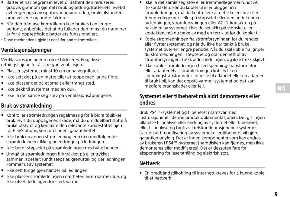 Når den trådløse kontrolleren ikke brukes i en lengre periode, anbefales det at du fullader den minst én gang per år for å opprettholde batteriets funksjonalitet.