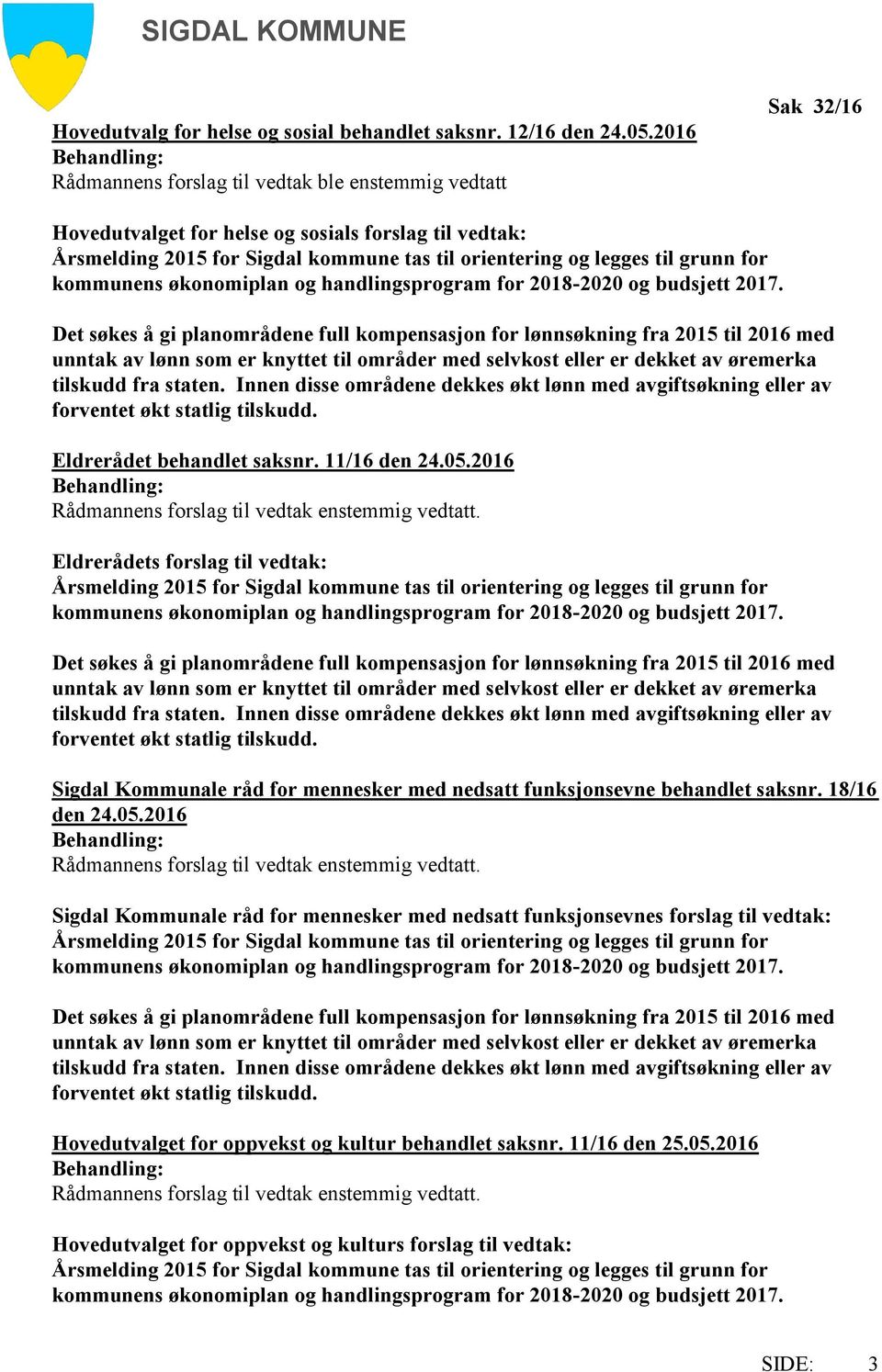 til grunn for kommunens økonomiplan og handlingsprogram for 2018-2020 og budsjett 2017.