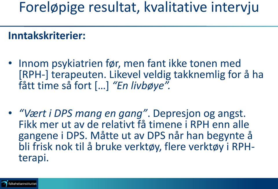 Vært i DPS mang en gang. Depresjon og angst.