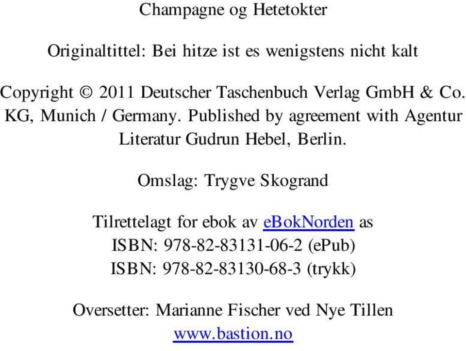 Published by agreement with Agentur Literatur Gudrun Hebel, Berlin.