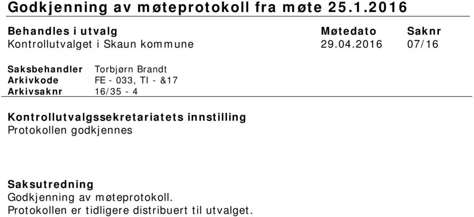 2016 07/16 Saksbehandler Torbjørn Brandt Arkivkode FE - 033, TI - &17 Arkivsaknr 16/35-4