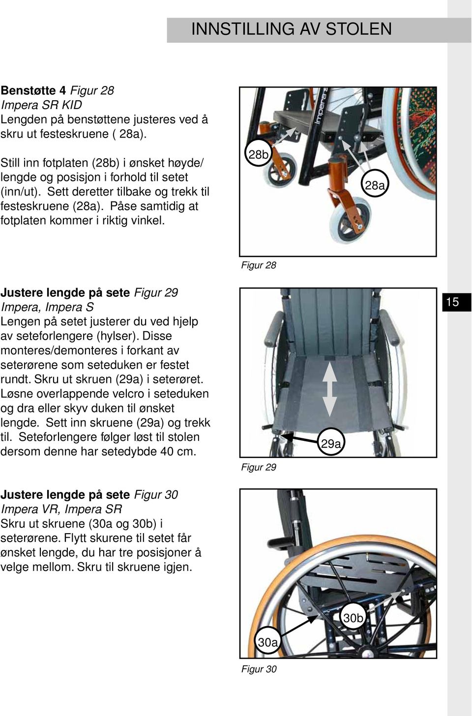 28b 28a Figur 28 Justere lengde på sete Figur 29 Impera, Impera S Lengen på setet justerer du ved hjelp av seteforlengere (hylser).