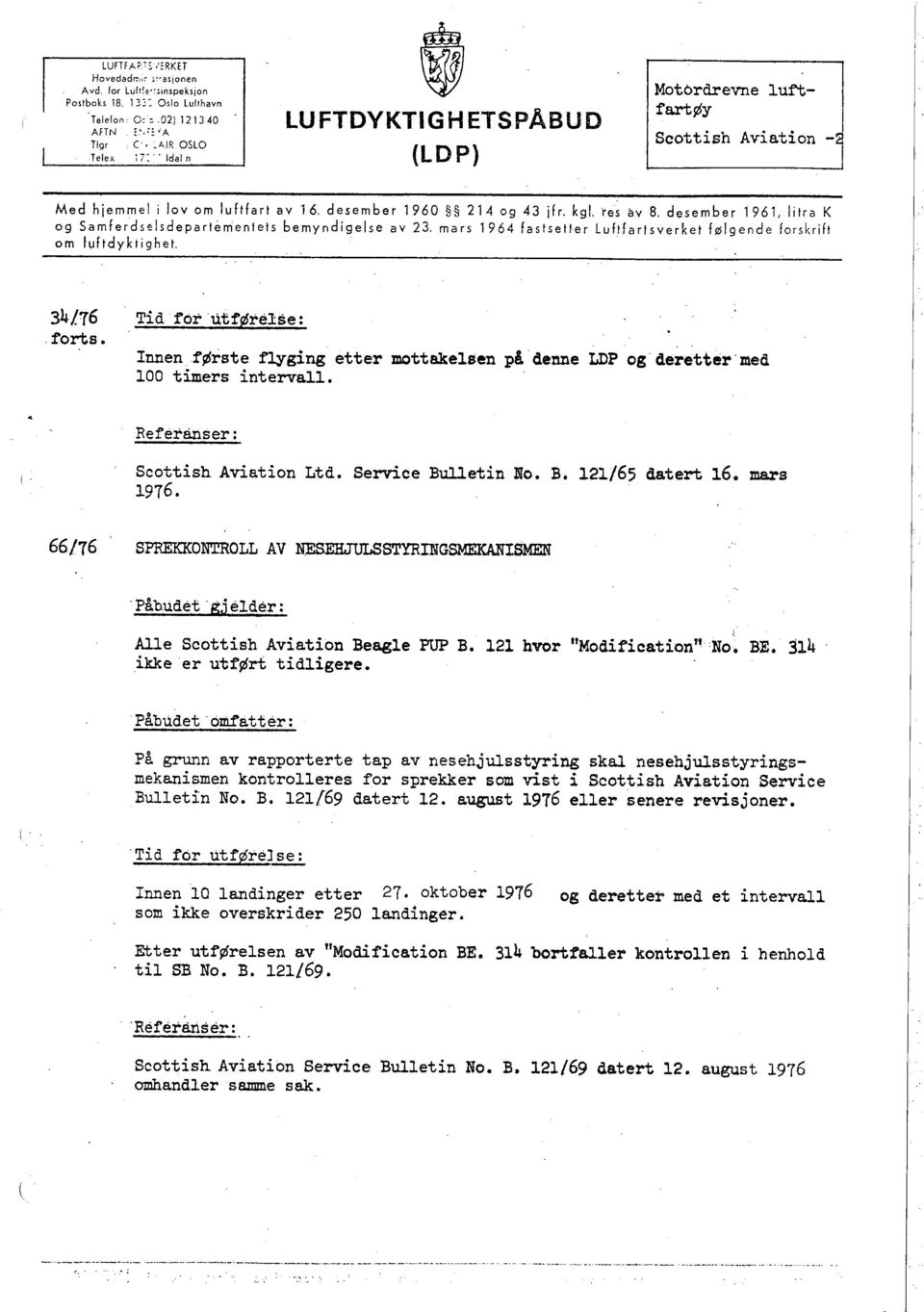 desember 1961, litra K og Samferdselsdepartementets bemyndigelse av 23, mars 1964 fastsetter Luftfartsverket følgende forskrift om luftdyktighet, 34/.76, forts.
