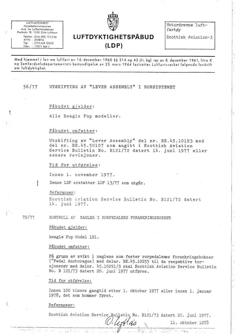 desember 1961, litra K og Samferdselsdepartementels bemyndigelse av 23, mars 1964 fastsetter Luftfartsverket følgende forskrift om luftdyktighet.