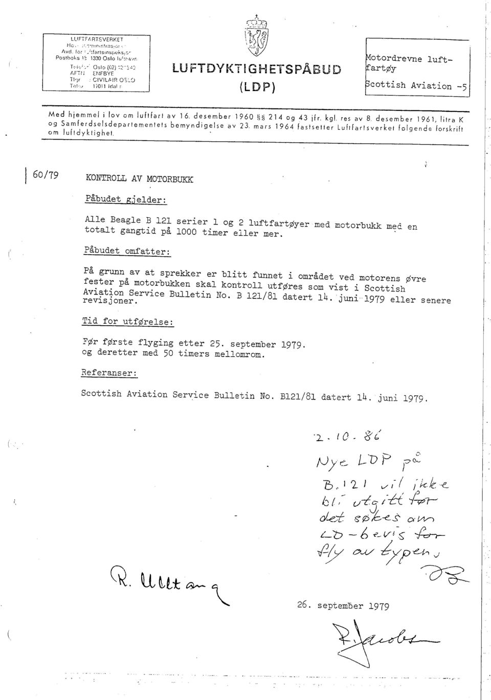 desember 1961, litra K og Samferdselsdeparlementets bemyndigelse av 23, mars 1964 fastsetter Luftfartsverket folgende forskrift om lufidyktighet. L 60/79 KONTOLL AV MOTORBUK Påbudet p;.