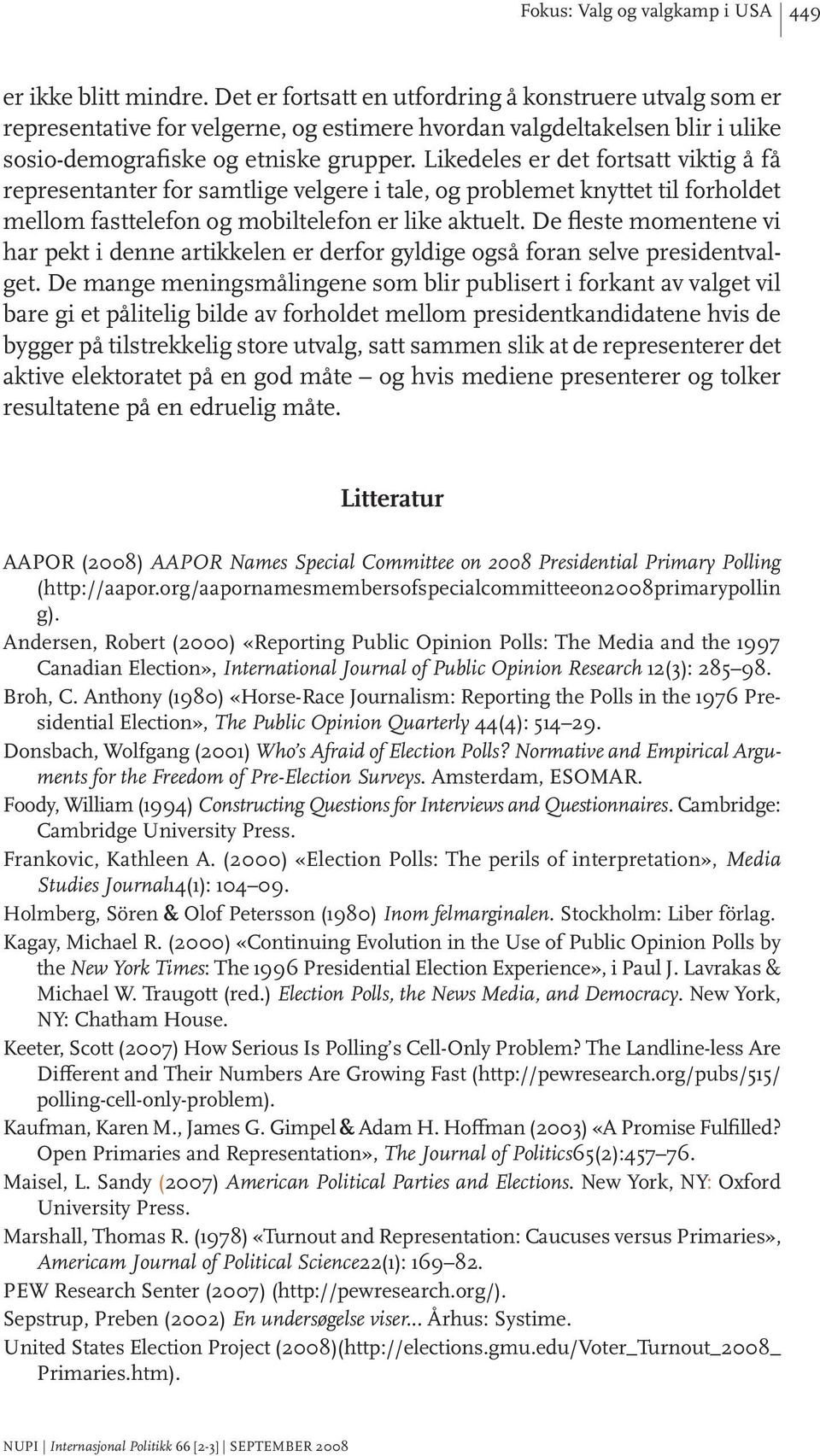 De fleste momentene vi har pekt i denne artikkelen er derfor gyldige også foran selve presidentvalget.