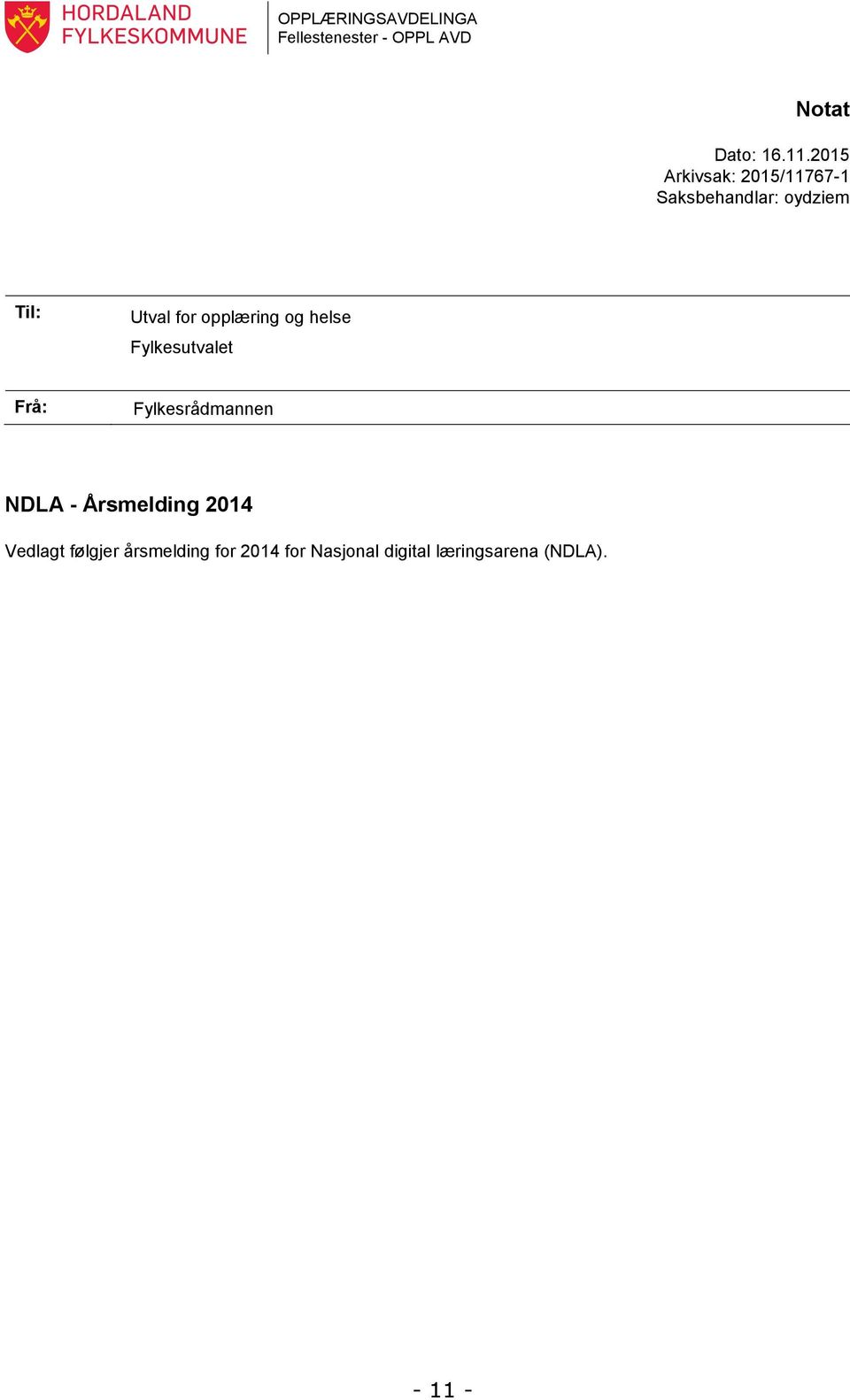 opplæring og helse Fylkesutvalet Frå: Fylkesrådmannen NDLA - Årsmelding