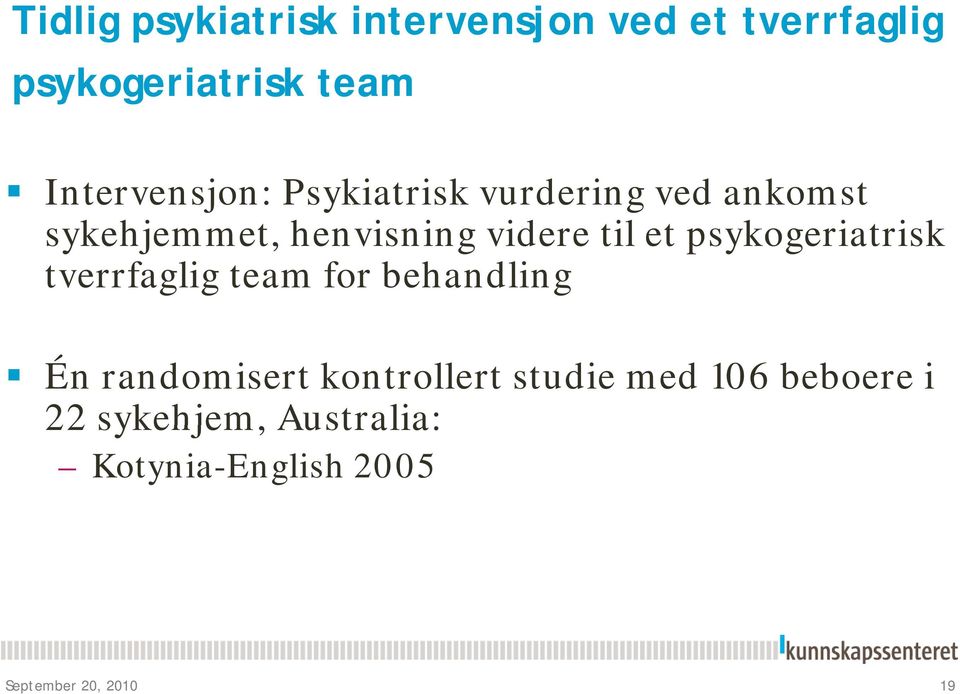 til et psykogeriatrisk i k tverrfaglig team for behandling Én randomisert