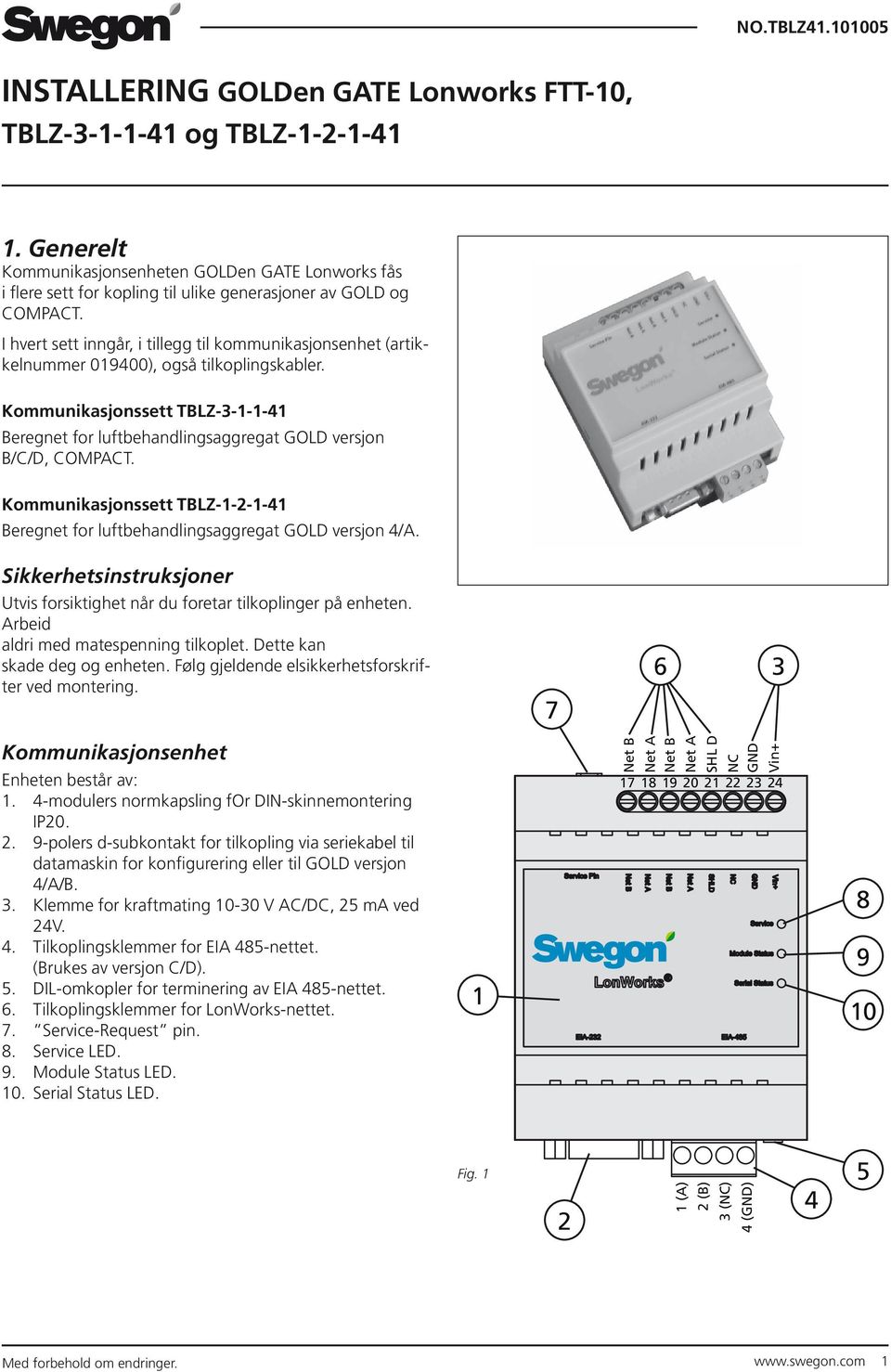 Kommunikasjonssett TBLZ-3-1-1-41 Beregnet for luftbehandlingsaggregat GOLD versjon B/C/D, COMPACT. Kommunikasjonssett TBLZ-1-2-1-41 Beregnet for luftbehandlingsaggregat GOLD versjon 4/A.