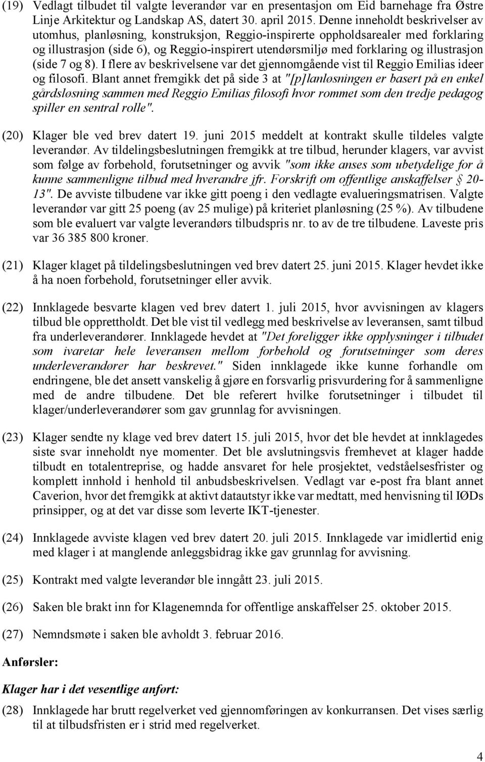 illustrasjon (side 7 og 8). I flere av beskrivelsene var det gjennomgående vist til Reggio Emilias ideer og filosofi.