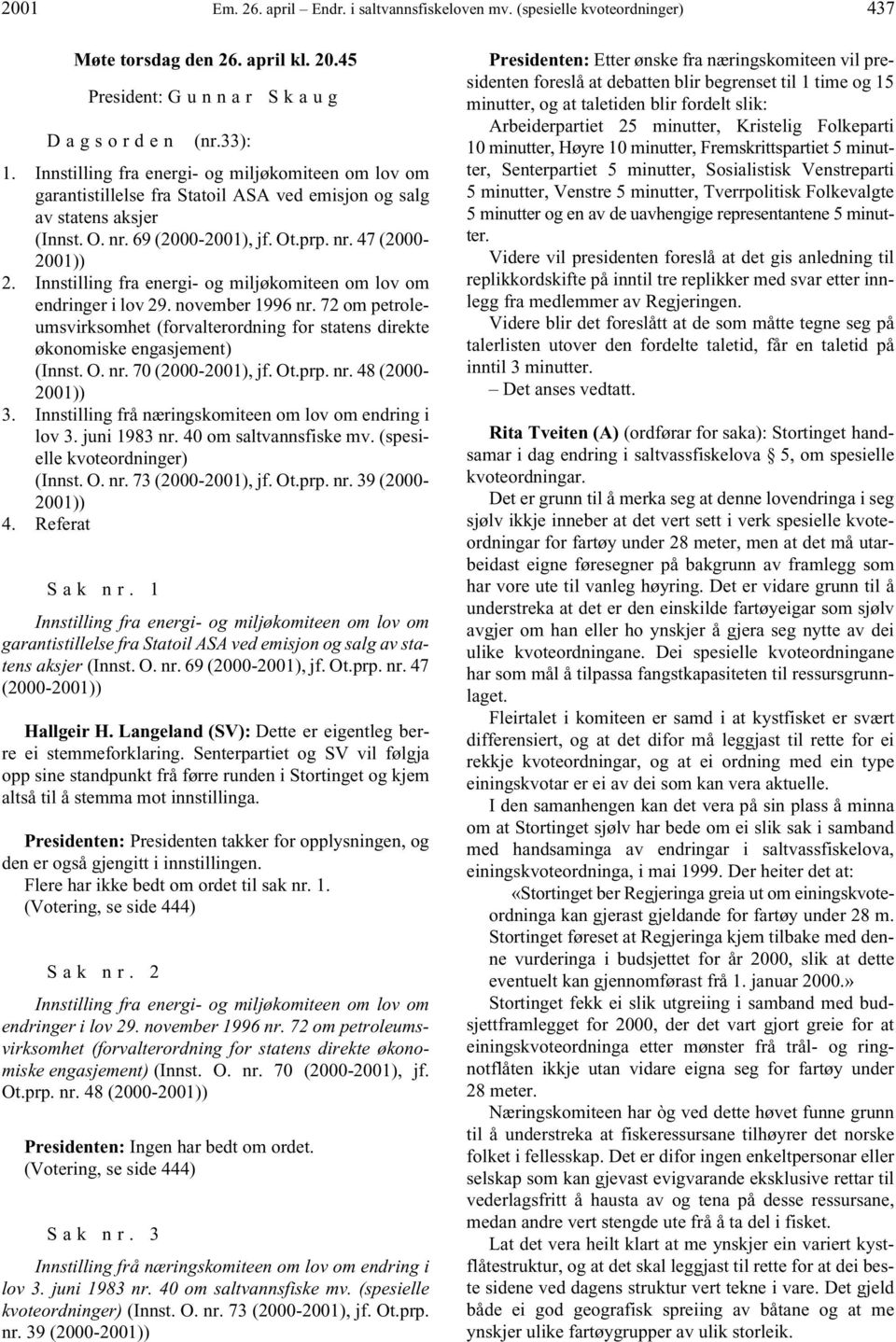 Innstilling fra energi- og miljøkomiteen om lov om endringer i lov 29. november 1996 nr. 72 om petroleumsvirksomhet (forvalterordning for statens direkte økonomiske engasjement) (Innst. O. nr. 70 (2000-2001), jf.