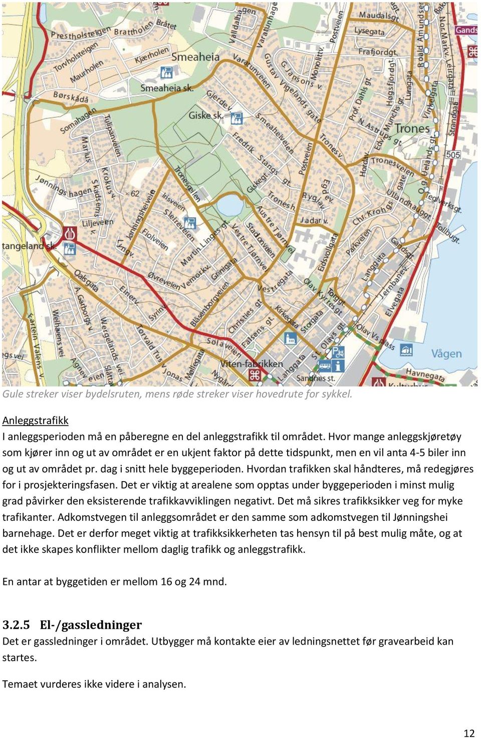 Hvordan trafikken skal håndteres, må redegjøres for i prosjekteringsfasen.