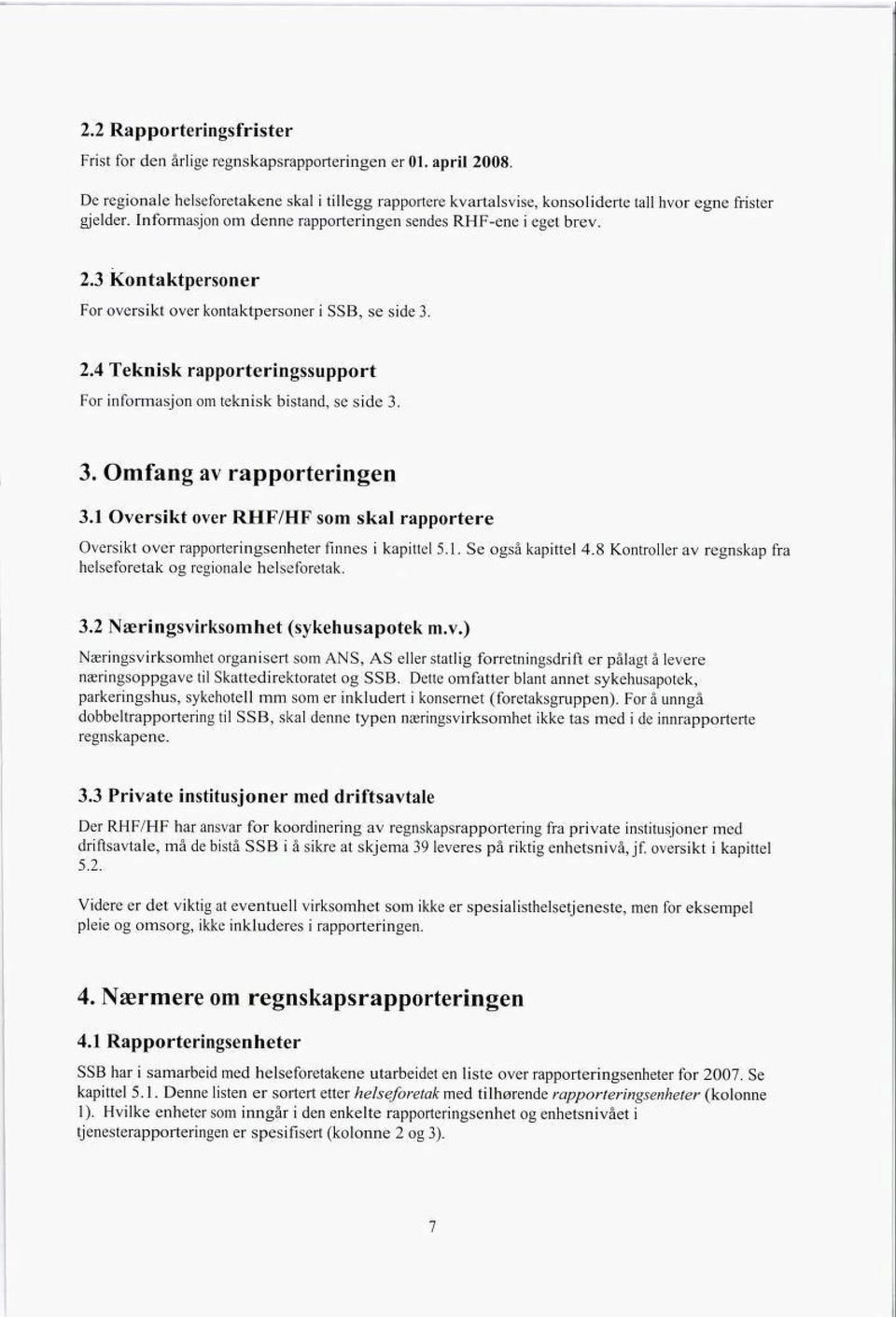 2.4 Teknisk rapporteringssupport For informasjon om teknisk bistand, se side 3. 3. Omfang av rapporteringen 3.