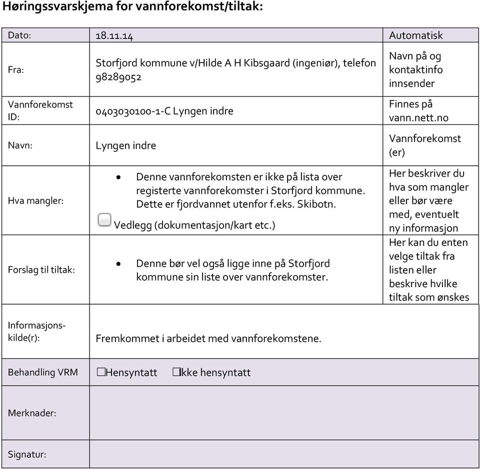 Dette er fjordvannet utenfor f.eks. Skibotn. Vedlegg (dokumentasjon/kart etc.