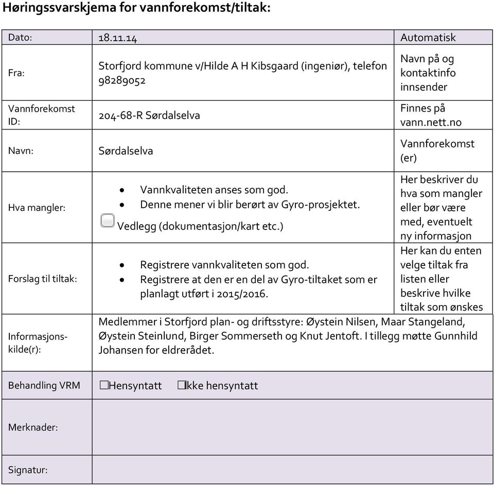 Registrere at den er en del av Gyro-tiltaket som er planlagt utført i 2015/2016.