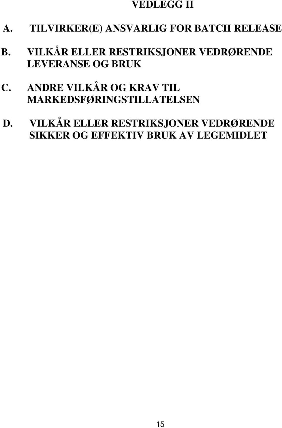 ANDRE VILKÅR OG KRAV TIL MARKEDSFØRINGSTILLATELSEN D.