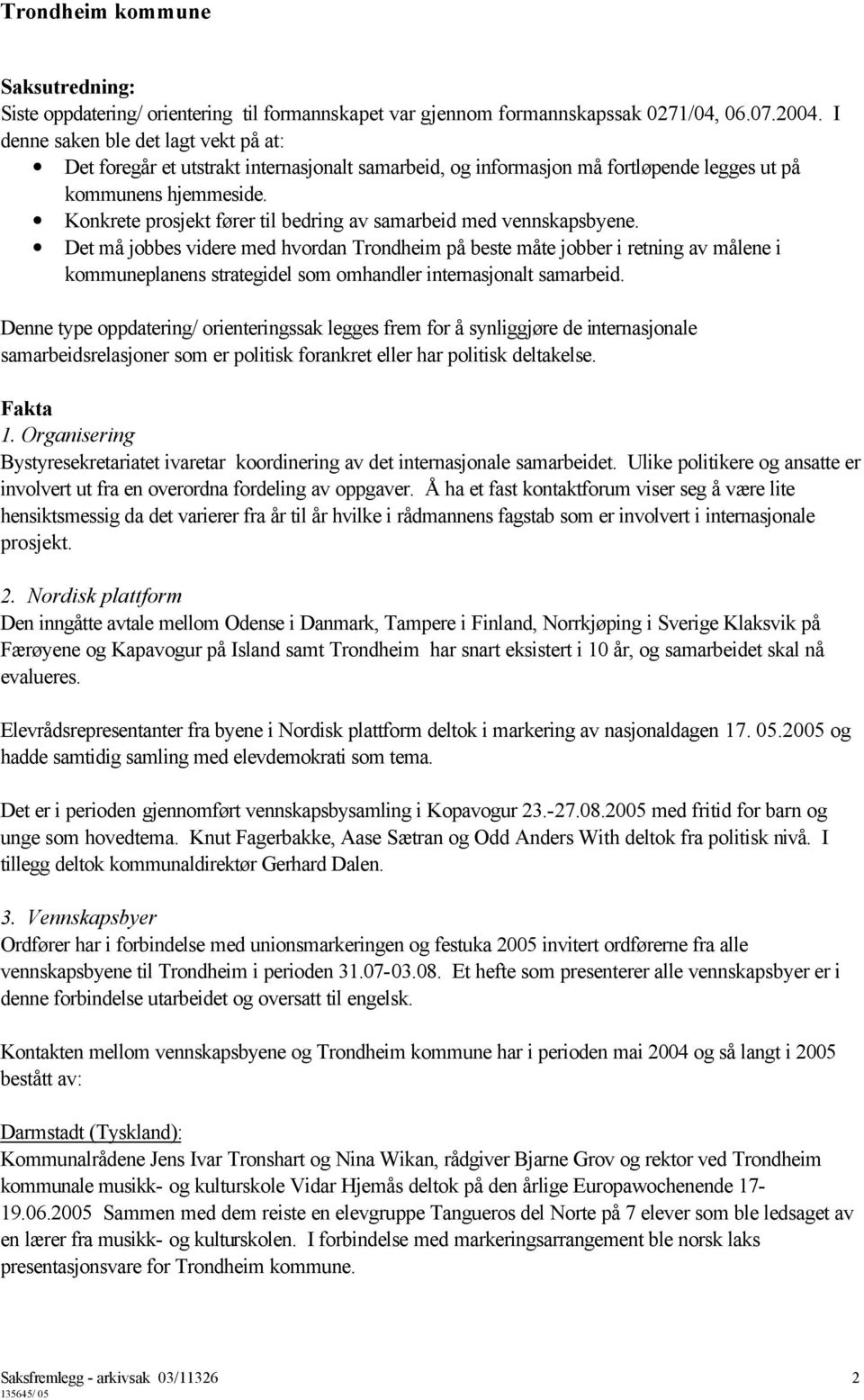 Konkrete prosjekt fører til bedring av samarbeid med vennskapsbyene.