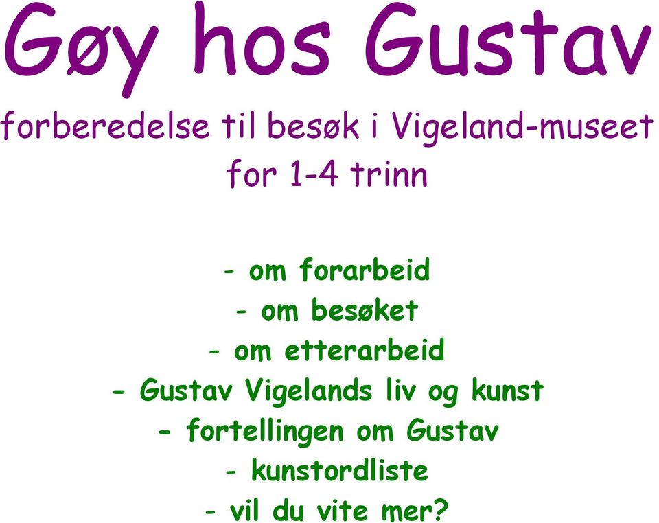 besøket - om etterarbeid - Gustav Vigelands liv og