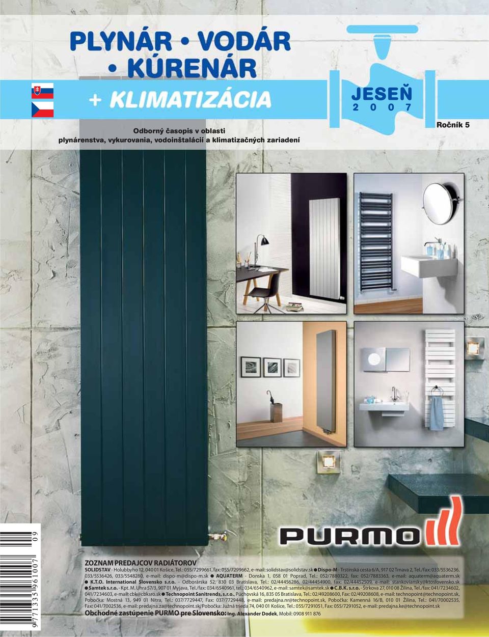 sk AQUATERM - Donska 1, 058 01 Poprad, Tel.: 052/7880322, fax: 052/7883363, e-mail: aquaterm@aquaterm.sk K.T.O. International Slovensko s.r.o. - Odborárska 52, 830 03 Bratislava, Tel.