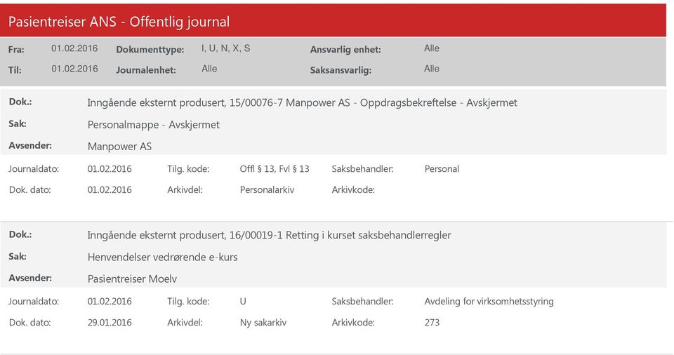 dato: Arkivdel: arkiv Arkivkode: Inngående eksternt produsert, 16/00019-1 Retting i