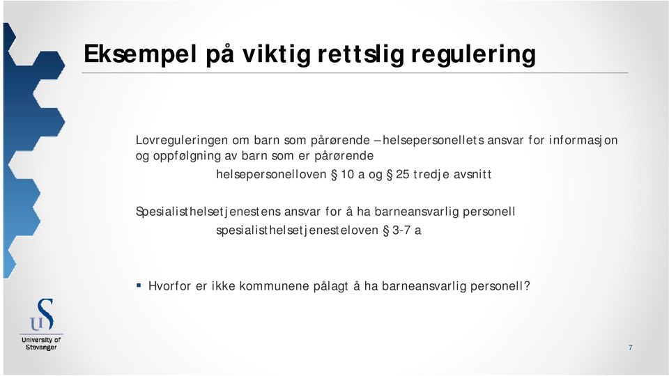 helsepersonelloven 10 a og 25 tredje avsnitt Spesialisthelsetjenestens ansvar for å ha