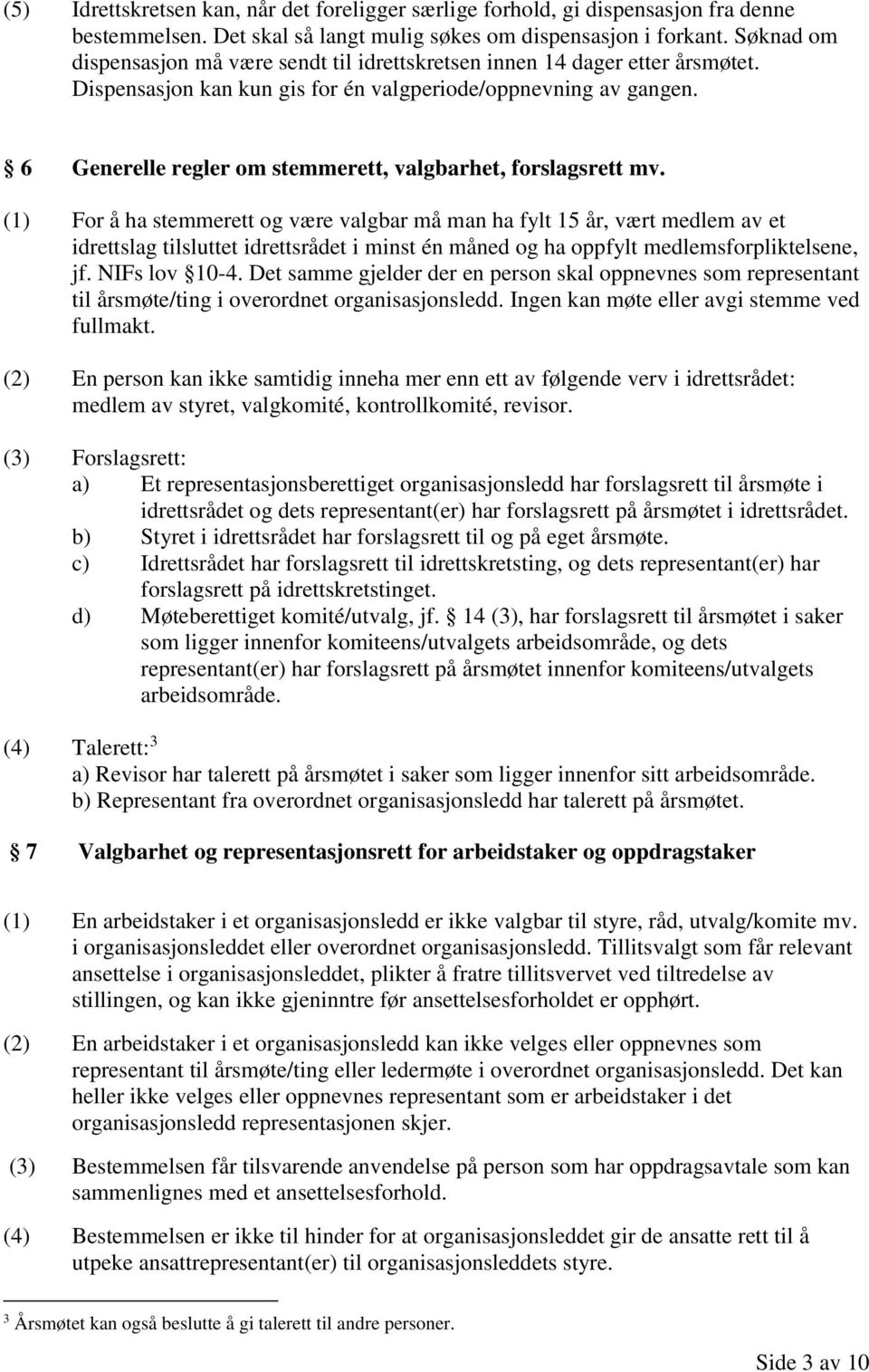 6 Generelle regler om stemmerett, valgbarhet, forslagsrett mv.