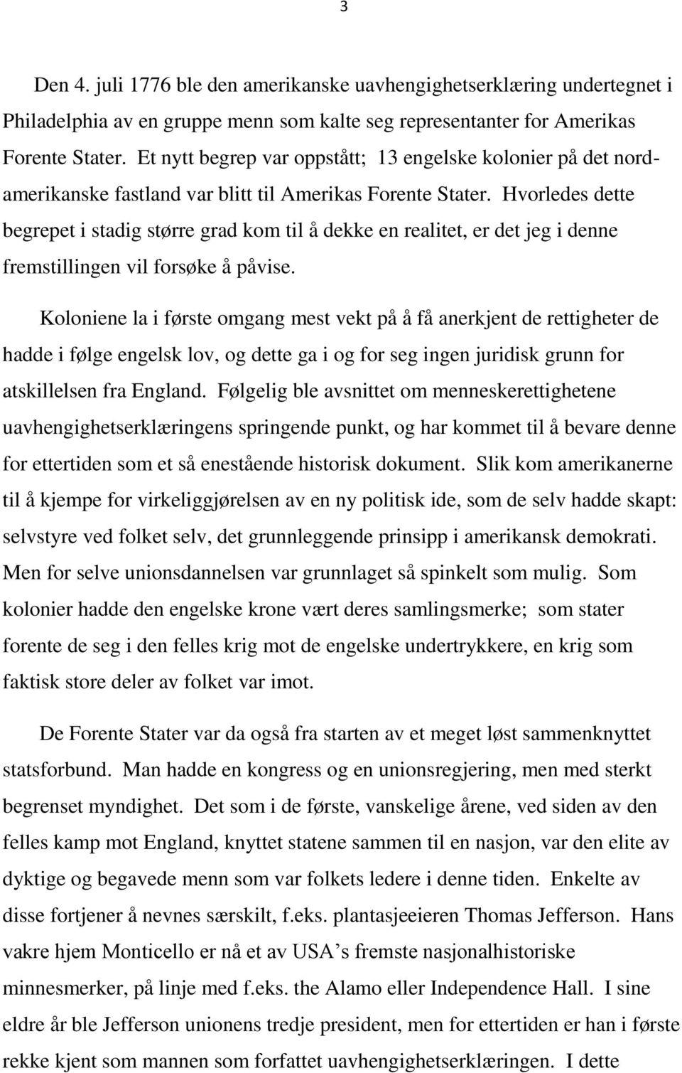 Hvorledes dette begrepet i stadig større grad kom til å dekke en realitet, er det jeg i denne fremstillingen vil forsøke å påvise.