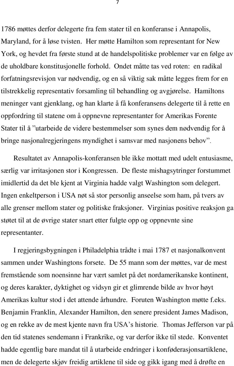 Ondet måtte tas ved roten: en radikal forfatningsrevisjon var nødvendig, og en så viktig sak måtte legges frem for en tilstrekkelig representativ forsamling til behandling og avgjørelse.