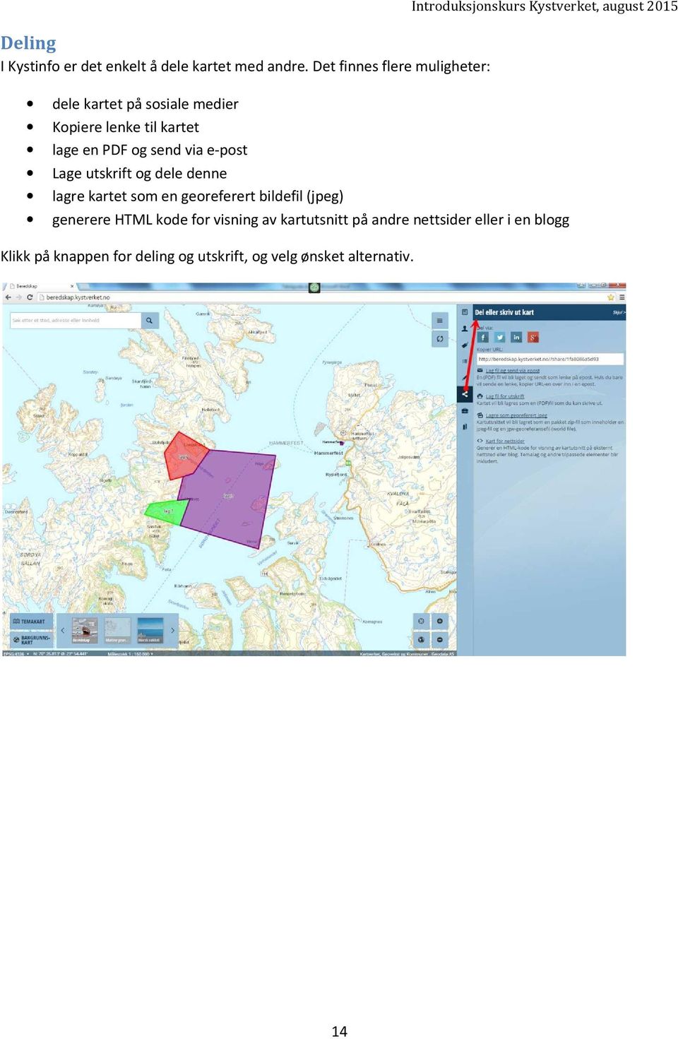 e-post Lage utskrift og dele denne lagre kartet som en georeferert bildefil (jpeg) Introduksjonskurs