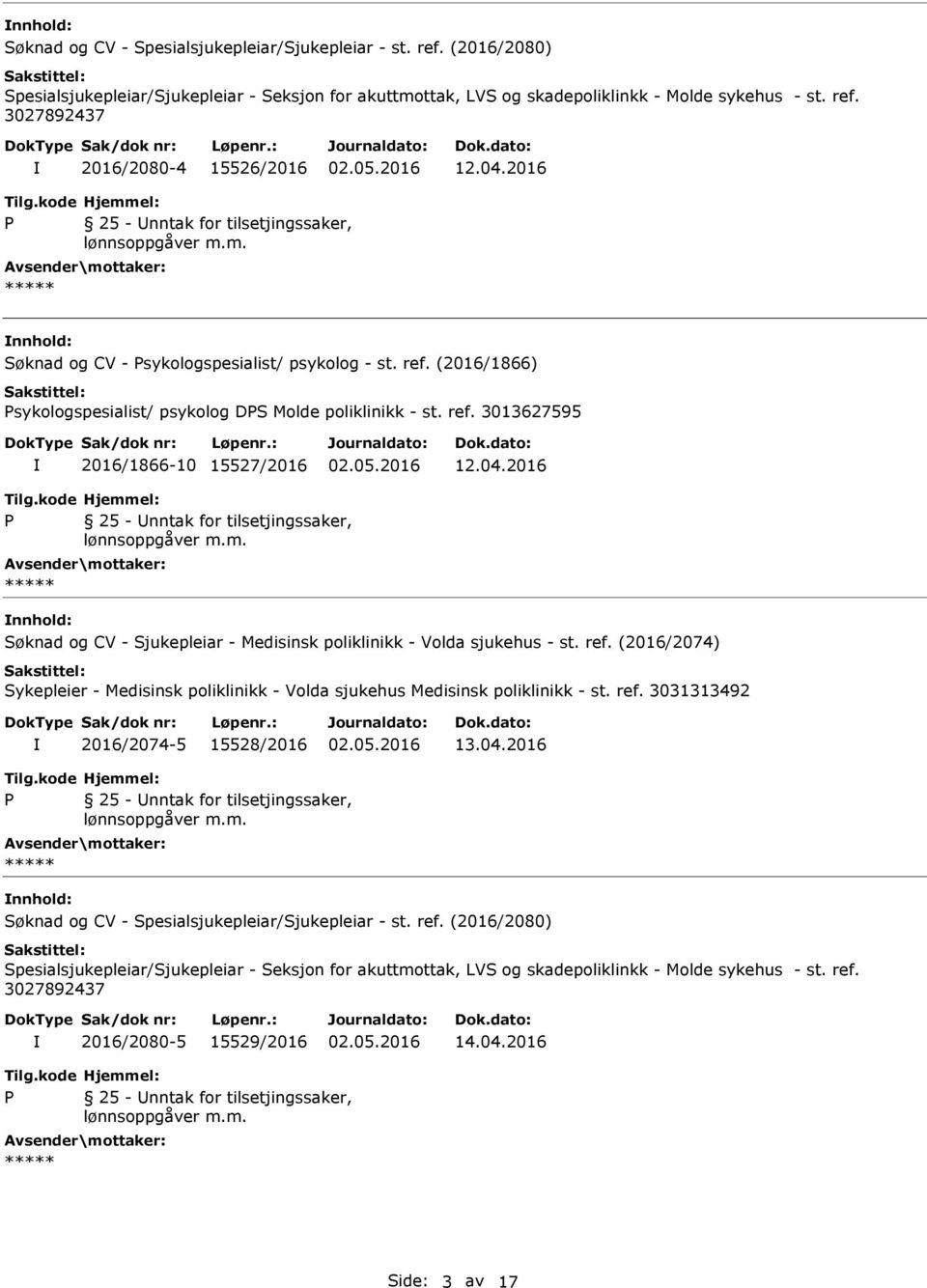 2016 nnhold: Søknad og CV - Sjukepleiar - Medisinsk poliklinikk - Volda sjukehus - st. ref.