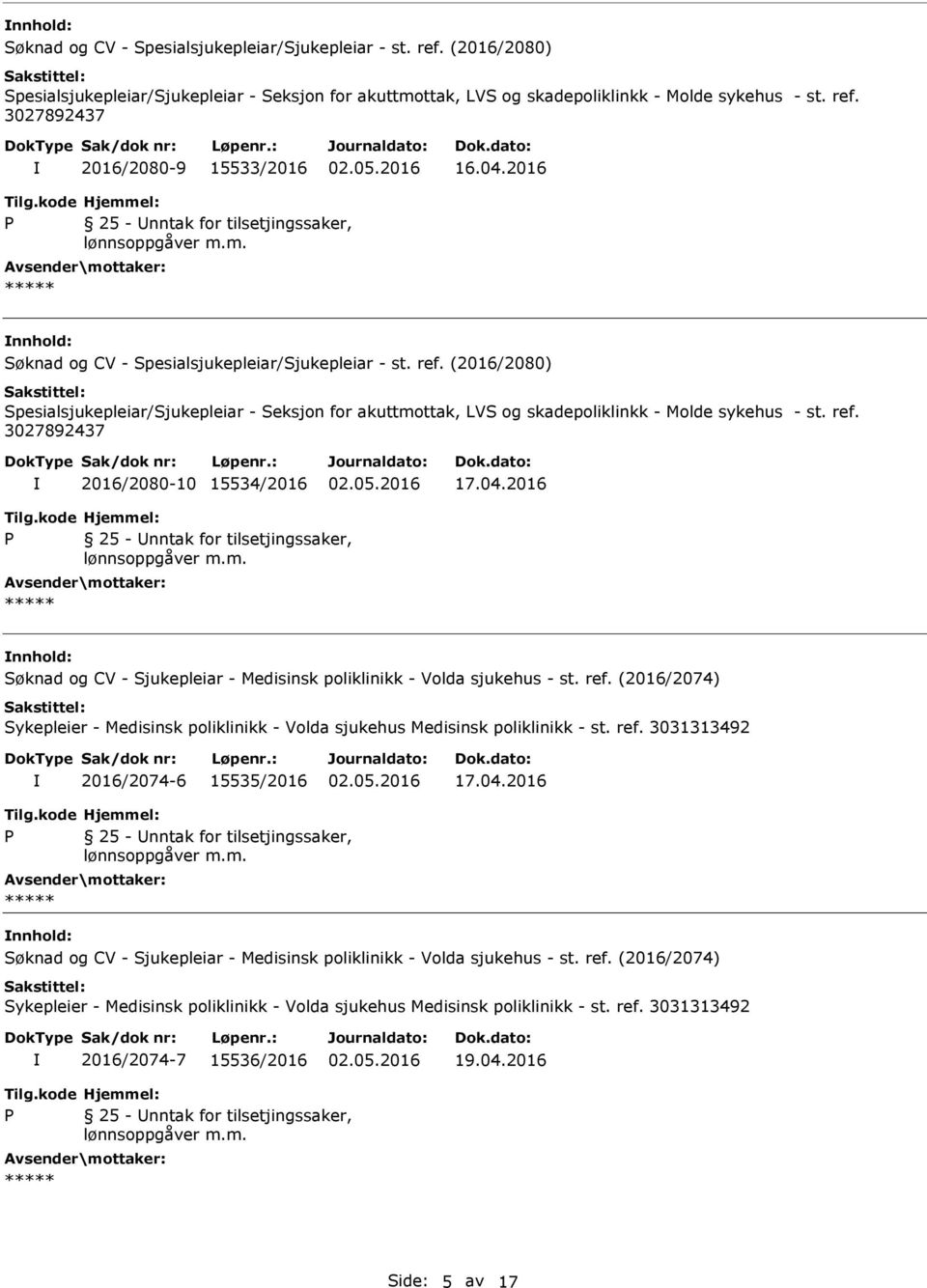 04.2016 nnhold: Søknad og CV - Sjukepleiar - Medisinsk poliklinikk - Volda sjukehus - st. ref.