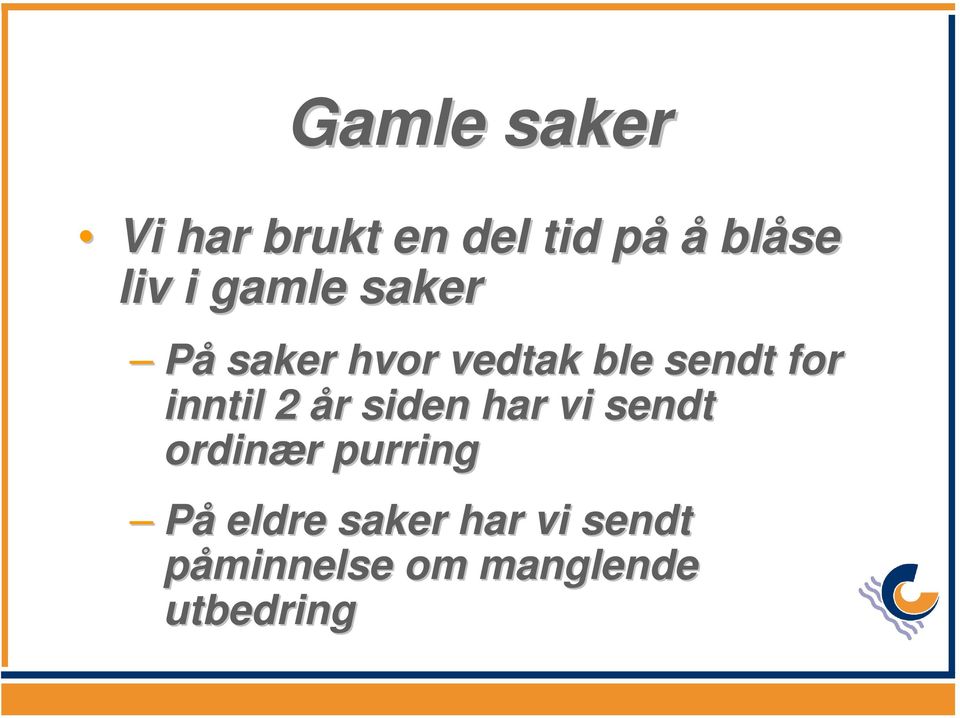 2 år r siden har vi sendt ordinær r purring På eldre