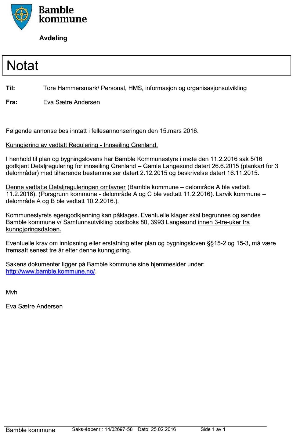 2.206), (Pogu kommu - dlomåd A og C bl vdtatt.2.206). Lavik kommu dlomåd A og B bl vdtatt 0.2.206.). Kommutyt ggodkjig ka påklag.