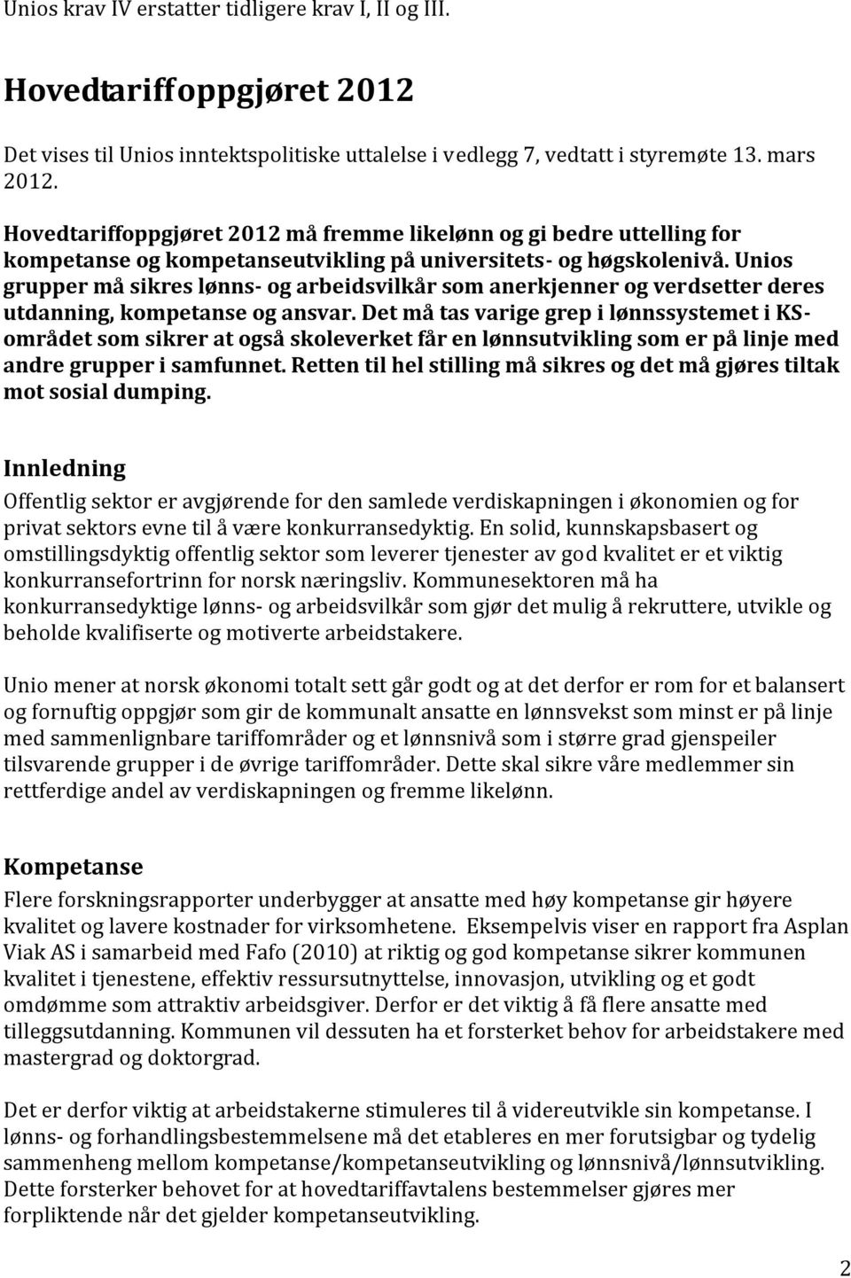 Unios grupper må sikres lønns- og arbeidsvilkår som anerkjenner og verdsetter deres utdanning, kompetanse og ansvar.