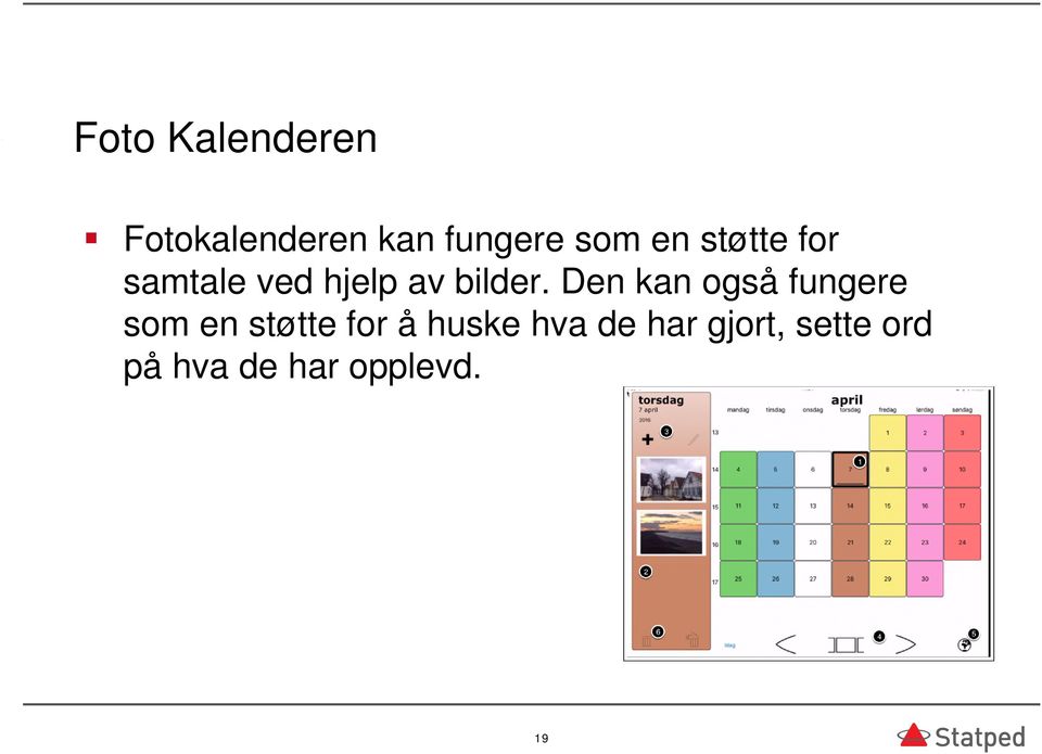 Den kan også fungere som en støtte for å huske