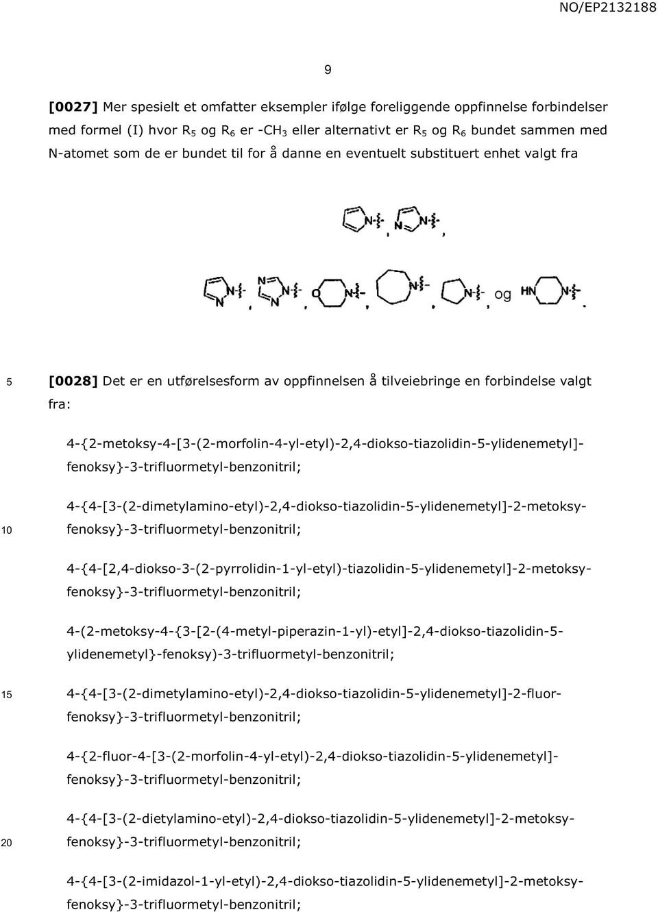 ylidenemetyl}-fenoksy)-3-trifluormetyl-benzonitril; 1 fenoksy}-3-trifluormetyl-benzonitril; fenoksy}-3-trifluormetyl-benzonitril;