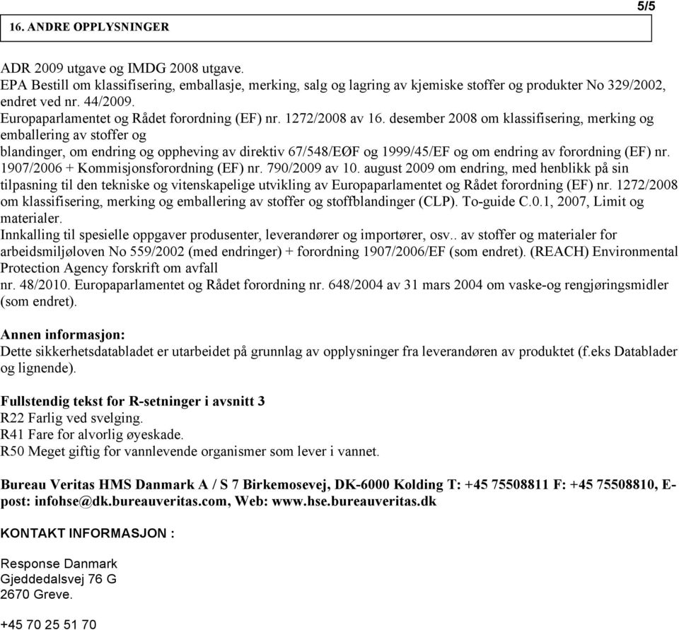 desember 2008 om klassifisering, merking og emballering av stoffer og blandinger, om endring og oppheving av direktiv 67/548/EØF og 1999/45/EF og om endring av forordning (EF) nr.