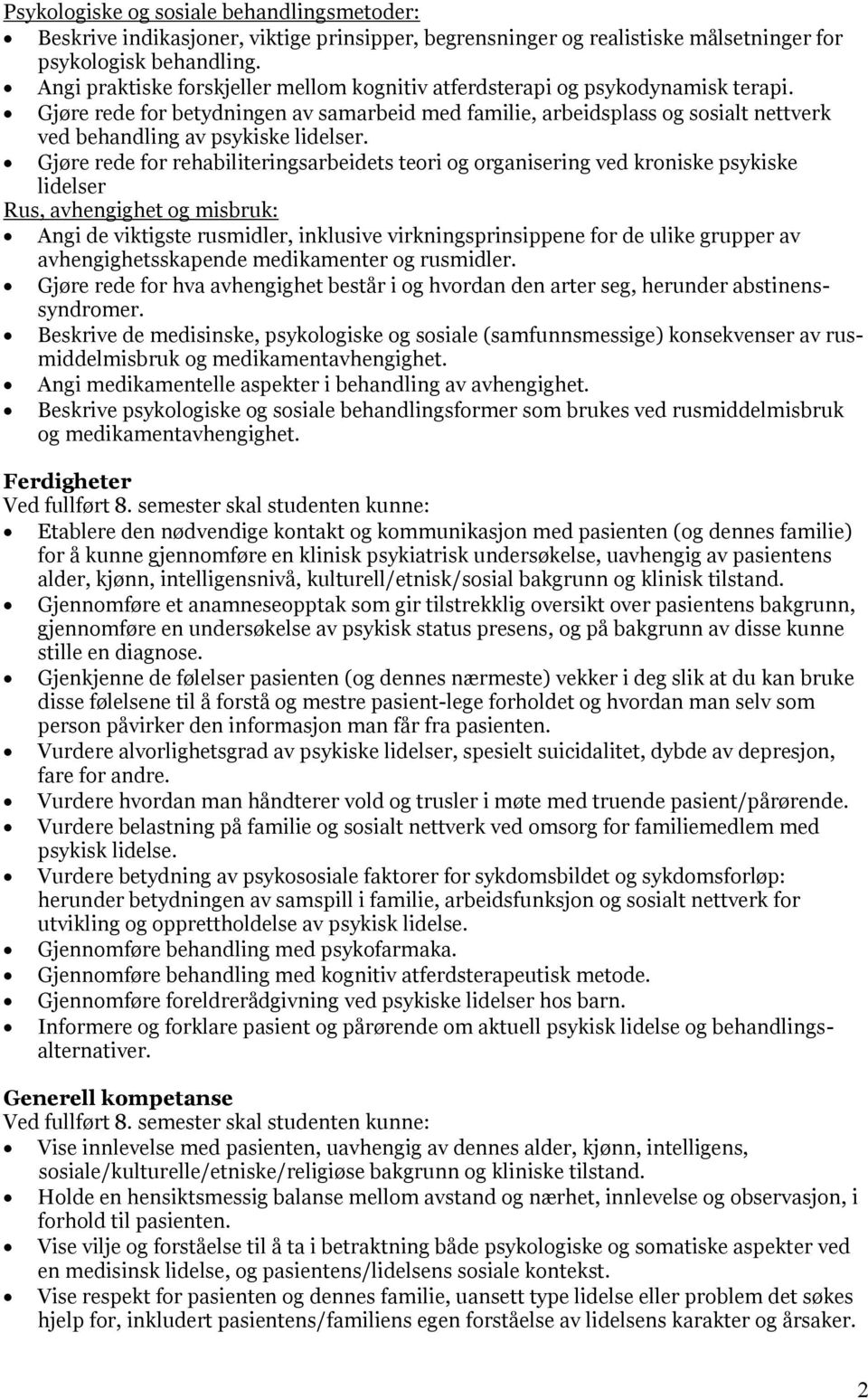 Gjøre rede for betydningen av samarbeid med familie, arbeidsplass og sosialt nettverk ved behandling av psykiske lidelser.