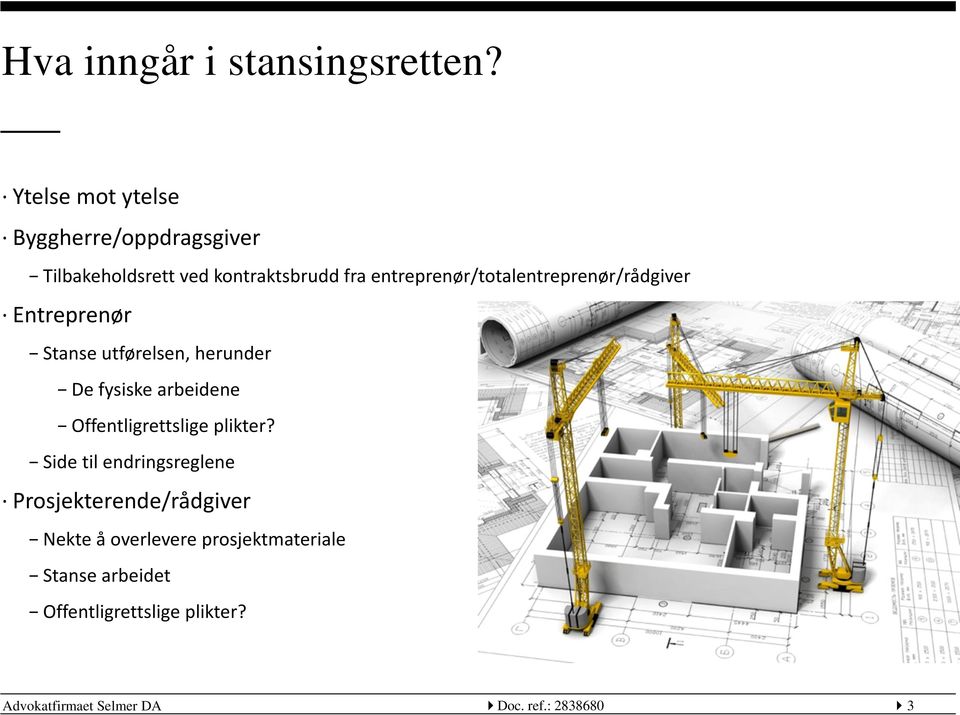 entreprenør/totalentreprenør/rådgiver Entreprenør Stanse utførelsen, herunder De fysiske arbeidene