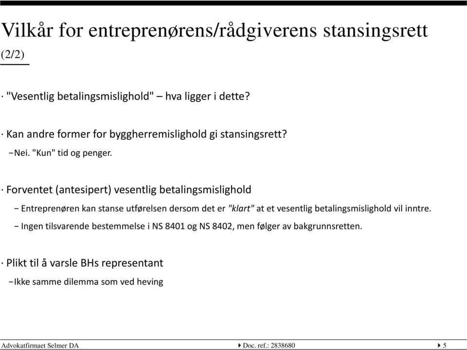 Forventet (antesipert) vesentlig betalingsmislighold Entreprenøren kan stanse utførelsen dersom det er "klart" at et vesentlig