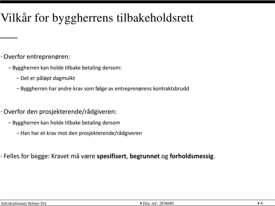 prosjekterende/rådgiveren: Byggherren kan holde tilbake betaling dersom Han har et krav mot den